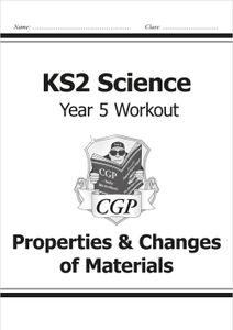 Year 5 Science Workout - Properties & Changes Of Materials (Ages 9-10)