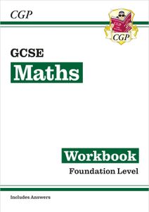 GCSE Maths Workbook Foundation (Ages 14-16)