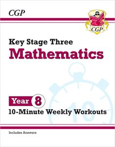 Year 8 Maths 10-Minute Weekly Workouts (Ages 12-13)