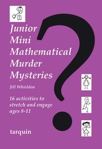 Junior Mini Mathematical Murder Mysteries (Ages 7-11)